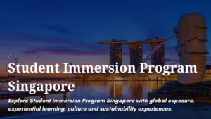 Student Immersion Program Singapore